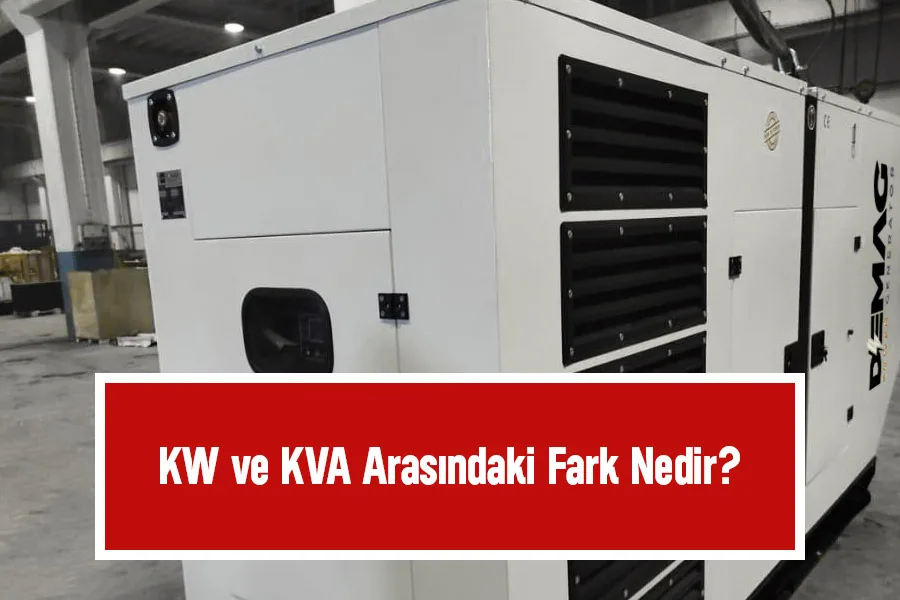 KW ve KVA Arasındaki Fark Nedir? | DEMAG Power Generator KW ve KVA Arasındaki Fark Nedir?